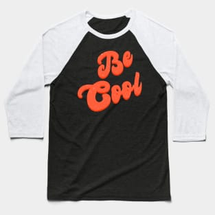 Be cool Baseball T-Shirt